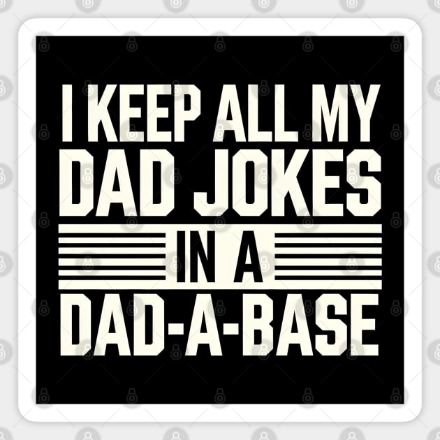 I Keep All My Dad Jokes in a Dad-A-Base Magnet by MakerMind8.2